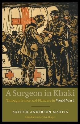 Surgeon in Khaki: Through France and Flanders in World War I