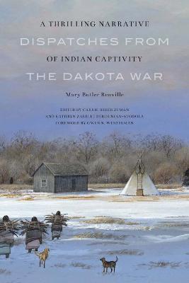 Thrilling Narrative of Indian Captivity: Dispatches from the Dakota War