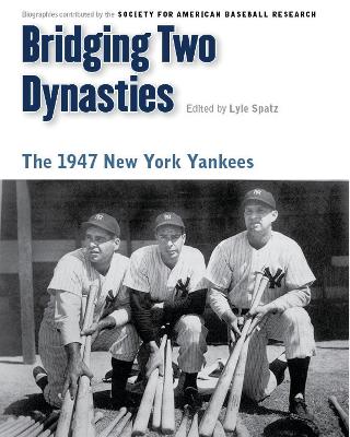 Bridging Two Dynasties: The 1947 New York Yankees