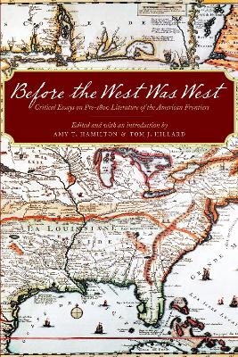 Before the West Was West: Critical Essays on Pre-1800 Literature of the American Frontiers