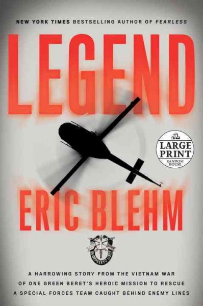 Legend: A Harrowing Story from the Vietnam War of One Green Beret's Heroic Mission  to Rescue a Special Forces Team Caught Behind Enemy Lines Large type / large print edition