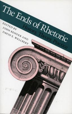 Ends of Rhetoric: History, Theory, Practice New edition