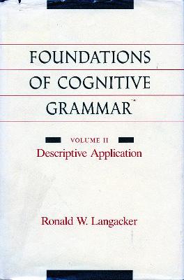 Foundations of Cognitive Grammar: Volume II: Descriptive Application New edition