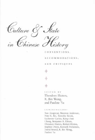 Culture and State in Chinese History: Conventions, Accommodations and Critiques
