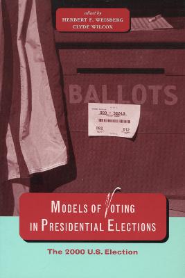 Models of Voting in Presidential Elections: The 2000 U.S. Election New edition