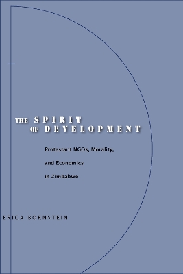 Spirit of Development: Protestant NGOs, Morality, and Economics in Zimbabwe