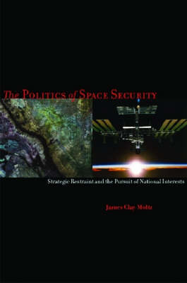 Politics of Space Security: Strategic Restraint and the Pursuit of National Interests