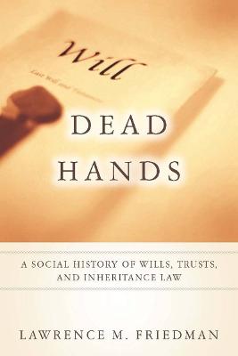 Dead Hands: A Social History of Wills, Trusts, and Inheritance Law New edition