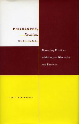 Philosophy, Revision, Critique: Rereading Practices in Heidegger, Nietzsche, and Emerson
