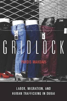 Gridlock: Labor, Migration, and Human Trafficking in Dubai New edition