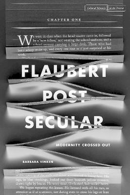 Flaubert Postsecular: Modernity Crossed Out New edition