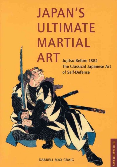 Japan's Ultimate Martial Art: Jujitsu Before 1882 Original ed.