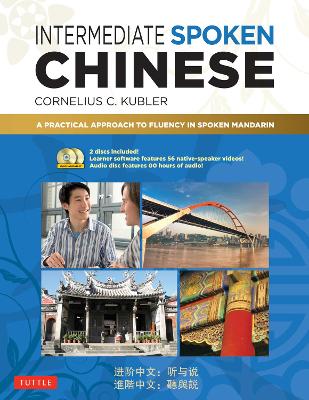 Intermediate Spoken Chinese: A Practical Approach to Fluency in Spoken Mandarin (DVD and MP3 Audio CD  Included)
