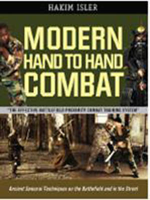 Modern Hand-to-Hand Combat: Ancient Samurai Techniques on the Battlefield and in the Street