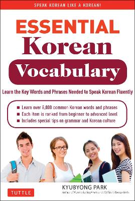 Essential Korean Vocabulary: Learn the Key Words and Phrases Needed to Speak Korean Fluently Second Edition, Bilingual edition