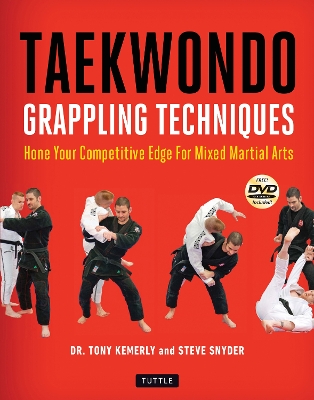 Taekwondo Grappling Techniques: Hone Your Competitive Edge for Mixed Martial Arts [ DVD Included]