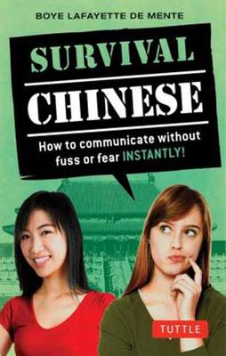 Survival Chinese 2: How to Communicate Without Fuss or Fear Instantly! (Mandarin Chinese  Phrasebook)