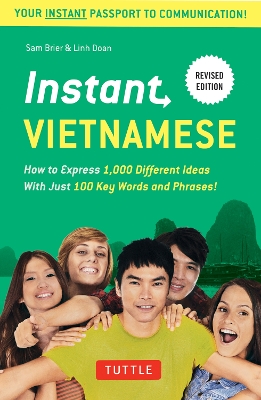 Instant Vietnamese: How to Express 1,000 Different Ideas with Just 100 Key Words and Phrases! (A  Vietnamese Phrasebook & Dictionary) Revised