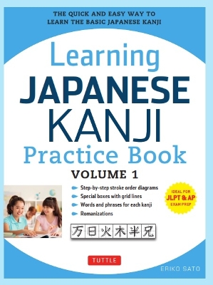 Learning Japanese Kanji Practice Book Volume 1: (JLPT Level N5 & AP Exam) The Quick and Easy Way to Learn the Basic Japanese  Kanji Second Edition, Bilingual edition, Volume 1