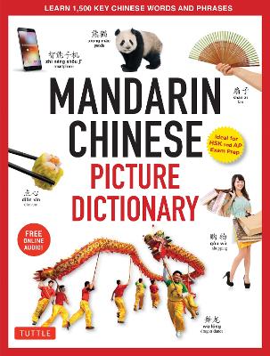 Mandarin Chinese Picture Dictionary: Learn 1,500 Key Chinese Words and Phrases (Perfect for AP and HSK Exam Prep,  Includes Online Audio) Bilingual edition