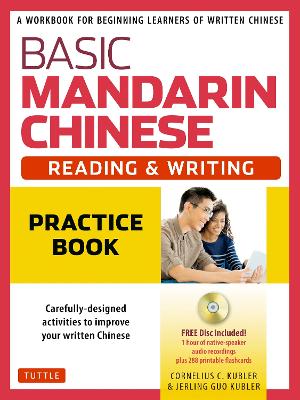 Basic Mandarin Chinese - Reading & Writing Practice Book: A Workbook for Beginning Learners of Written Chinese (Audio Recordings &  Printable Flash Cards Included) Revised