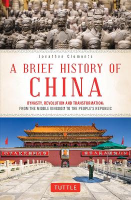 Brief History of China: Dynasty, Revolution and Transformation: From the Middle Kingdom to the  People's Republic