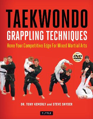 Taekwondo Grappling Techniques: Hone Your Competitive Edge for Mixed Martial Arts (Instructional Videos  Included)