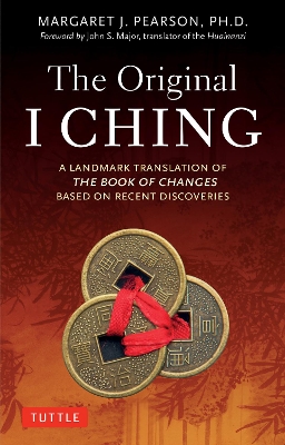 Original I Ching: A Landmark Translation of The Book of Changes Based on Recent Discoveries