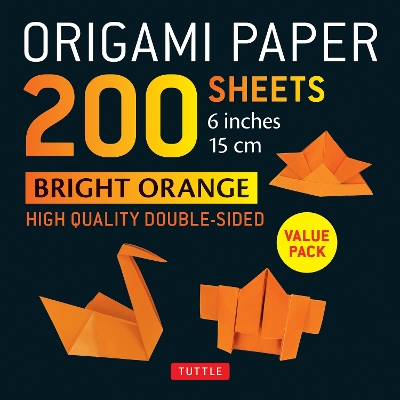 Origami Paper 200 sheets Bright Orange 6á: Solid Orange Double-Sided Origami Sheets with Instructions for 12 Projects