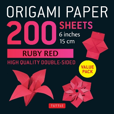 Origami Paper 200 sheets Ruby Red 6: Solid Red Double-Sided Origami Sheets with Instructions for 10 Projects