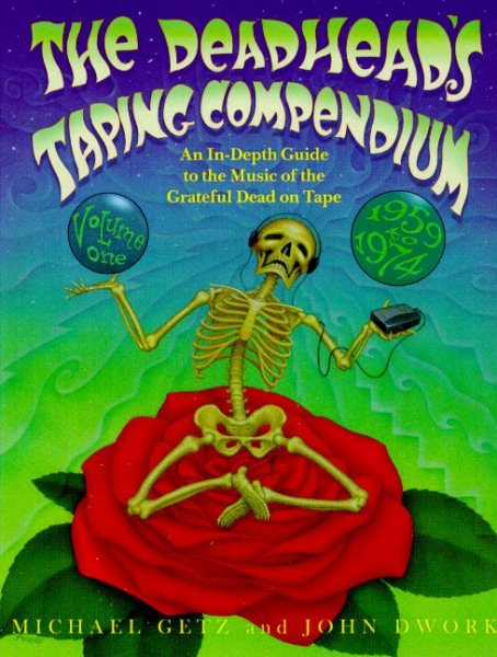 Deadhead's Taping Compendium, Volume 1: An In-Depth Guide to the Music of the Grateful Dead on Tape, 1959-1974