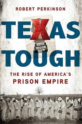 Texas Tough: The Rise of America's Prison Empire