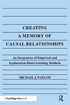 Creating A Memory of Causal Relationships: An Integration of Empirical and Explanation-based Learning Methods