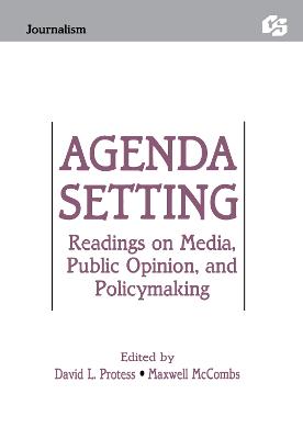 Agenda Setting: Readings on Media, Public Opinion, and Policymaking