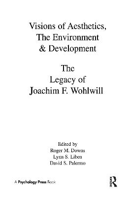 Visions of Aesthetics, the Environment & Development: the Legacy of Joachim F. Wohlwill