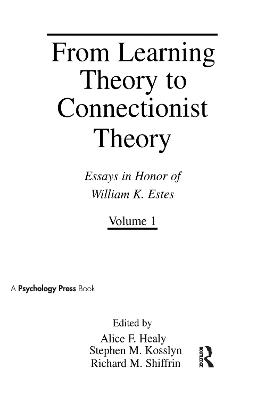 From Learning Theory to Connectionist Theory: Essays in Honor of William K. Estes, Volume I; From Learning Processes to  Cognitive Processes, Volume II
