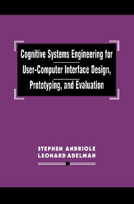 Cognitive Systems Engineering for User-computer Interface Design,  Prototyping, and Evaluation