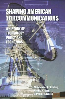 Shaping American Telecommunications: A History of Technology, Policy, and Economics