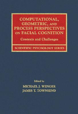 Computational, Geometric, and Process Perspectives on Facial Cognition: Contexts and Challenges