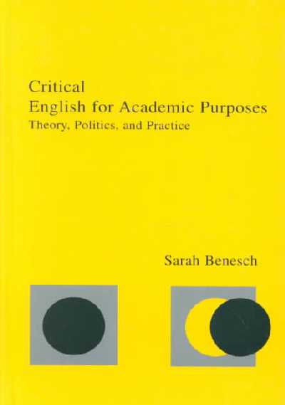 Critical English for Academic Purposes: Theory, Politics, and Practice