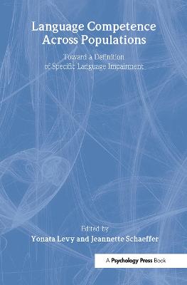 Language Competence Across Populations: Toward a Definition of Specific Language Impairment