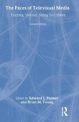 Faces of Televisual Media: Teaching, Violence, Selling To Children 2nd edition