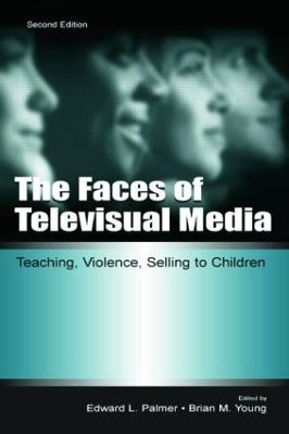 Faces of Televisual Media: Teaching, Violence, Selling To Children 2nd edition