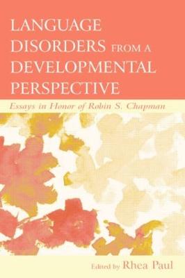 Language Disorders From a Developmental Perspective: Essays in Honor of Robin S. Chapman