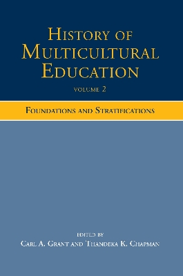 History of Multicultural Education Volume 2: Foundations and Stratifications