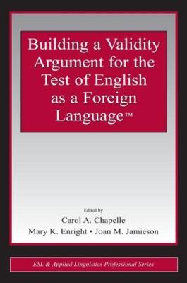 Building a Validity Argument for the Test of English as a Foreign Language
