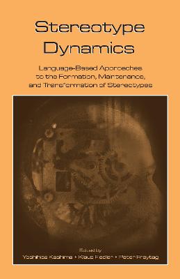 Stereotype Dynamics: Language-Based Approaches to the Formation, Maintenance, and Transformation  of Stereotypes