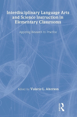 Interdisciplinary Language Arts and Science Instruction in Elementary  Classrooms: Applying Research to Practice