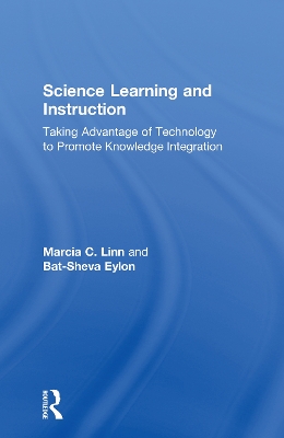 Science Learning and Instruction: Taking Advantage of Technology to Promote Knowledge Integration