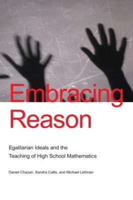 Embracing Reason: Egalitarian Ideals and the Teaching of High School Mathematics